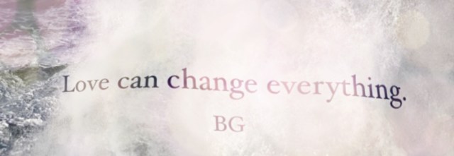 Love can change everything